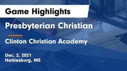 Presbyterian Christian  vs Clinton Christian Academy  Game Highlights - Dec. 2, 2021