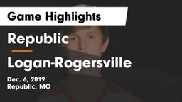 Republic  vs Logan-Rogersville  Game Highlights - Dec. 6, 2019