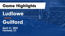 Ludlowe  vs Guilford  Game Highlights - April 21, 2023