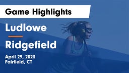 Ludlowe  vs Ridgefield  Game Highlights - April 29, 2023