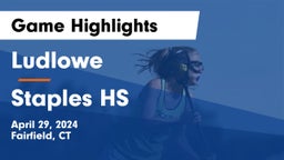 Ludlowe  vs Staples HS Game Highlights - April 29, 2024