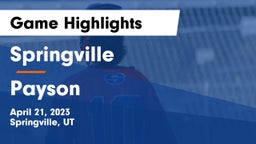 Springville  vs Payson  Game Highlights - April 21, 2023