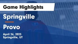 Springville  vs Provo  Game Highlights - April 26, 2023