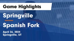 Springville  vs Spanish Fork  Game Highlights - April 26, 2024