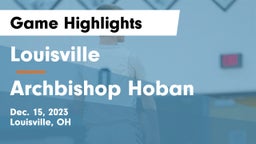 Louisville  vs Archbishop Hoban  Game Highlights - Dec. 15, 2023