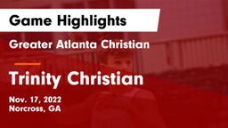 Greater Atlanta Christian  vs Trinity Christian  Game Highlights - Nov. 17, 2022