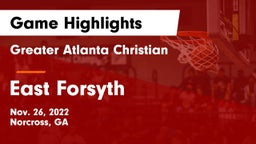 Greater Atlanta Christian  vs East Forsyth  Game Highlights - Nov. 26, 2022