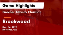 Greater Atlanta Christian  vs Brookwood  Game Highlights - Dec. 16, 2022