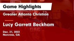 Greater Atlanta Christian  vs Lucy Garrett Beckham  Game Highlights - Dec. 21, 2022