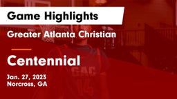 Greater Atlanta Christian  vs Centennial  Game Highlights - Jan. 27, 2023