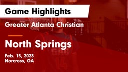 Greater Atlanta Christian  vs North Springs  Game Highlights - Feb. 15, 2023