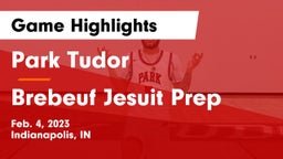 Park Tudor  vs Brebeuf Jesuit Prep  Game Highlights - Feb. 4, 2023