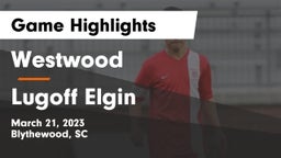 Westwood  vs Lugoff Elgin  Game Highlights - March 21, 2023