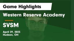 Western Reserve Academy vs SVSM Game Highlights - April 29, 2023