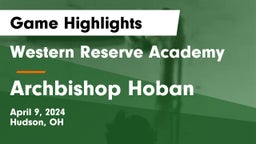 Western Reserve Academy vs Archbishop Hoban  Game Highlights - April 9, 2024