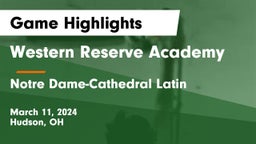 Western Reserve Academy vs Notre Dame-Cathedral Latin  Game Highlights - March 11, 2024
