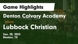 Denton Calvary Academy vs Lubbock Christian  Game Highlights - Jan. 28, 2023