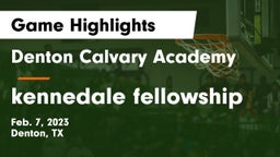 Denton Calvary Academy vs kennedale fellowship Game Highlights - Feb. 7, 2023
