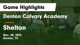 Denton Calvary Academy vs Shelton  Game Highlights - Nov. 28, 2023