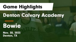 Denton Calvary Academy vs Bowie  Game Highlights - Nov. 30, 2023