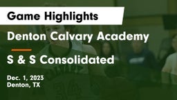 Denton Calvary Academy vs S & S Consolidated  Game Highlights - Dec. 1, 2023