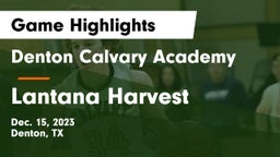 Denton Calvary Academy vs Lantana Harvest Game Highlights - Dec. 15, 2023