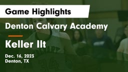 Denton Calvary Academy vs Keller Ilt Game Highlights - Dec. 16, 2023