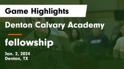 Denton Calvary Academy vs fellowship Game Highlights - Jan. 2, 2024