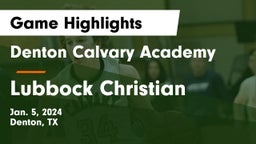 Denton Calvary Academy vs Lubbock Christian  Game Highlights - Jan. 5, 2024
