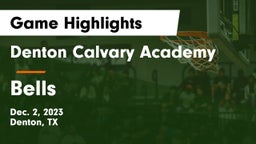 Denton Calvary Academy vs Bells  Game Highlights - Dec. 2, 2023