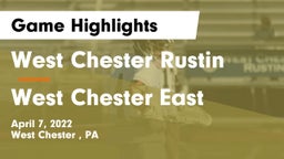 West Chester Rustin  vs West Chester East Game Highlights - April 7, 2022