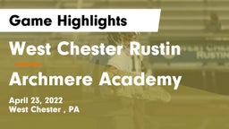 West Chester Rustin  vs Archmere Academy  Game Highlights - April 23, 2022
