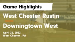 West Chester Rustin  vs Downingtown West  Game Highlights - April 26, 2022