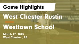 West Chester Rustin  vs Westtown School Game Highlights - March 27, 2023