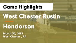 West Chester Rustin  vs Henderson  Game Highlights - March 30, 2023