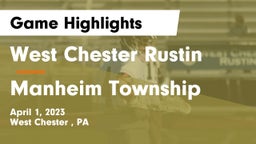 West Chester Rustin  vs Manheim Township  Game Highlights - April 1, 2023