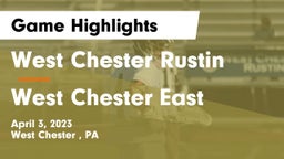 West Chester Rustin  vs West Chester East Game Highlights - April 3, 2023