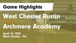 West Chester Rustin  vs Archmere Academy  Game Highlights - April 15, 2023