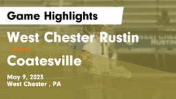 West Chester Rustin  vs Coatesville  Game Highlights - May 9, 2023