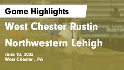 West Chester Rustin  vs Northwestern Lehigh  Game Highlights - June 10, 2023
