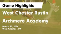 West Chester Rustin  vs Archmere Academy  Game Highlights - March 23, 2024