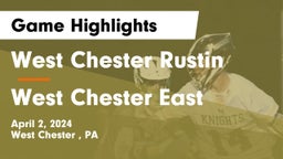 West Chester Rustin  vs West Chester East  Game Highlights - April 2, 2024