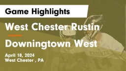 West Chester Rustin  vs Downingtown West  Game Highlights - April 18, 2024
