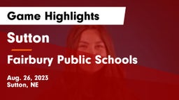 Sutton  vs Fairbury Public Schools Game Highlights - Aug. 26, 2023