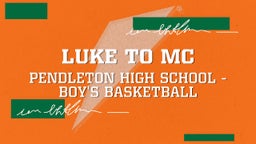Pendleton basketball highlights LUKE TO MC