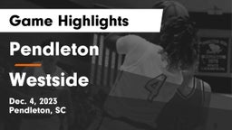 Pendleton  vs Westside  Game Highlights - Dec. 4, 2023