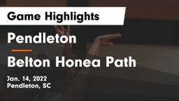 Pendleton  vs Belton Honea Path  Game Highlights - Jan. 14, 2022