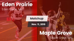 Matchup: Eden Prairie High vs. Maple Grove  2016