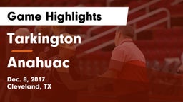 Tarkington  vs Anahuac  Game Highlights - Dec. 8, 2017