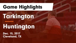 Tarkington  vs Huntington  Game Highlights - Dec. 15, 2017
